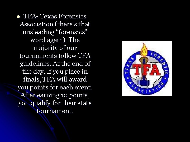 TFA- Texas Forensics Association (there’s that misleading “forensics” word again). The majority of our