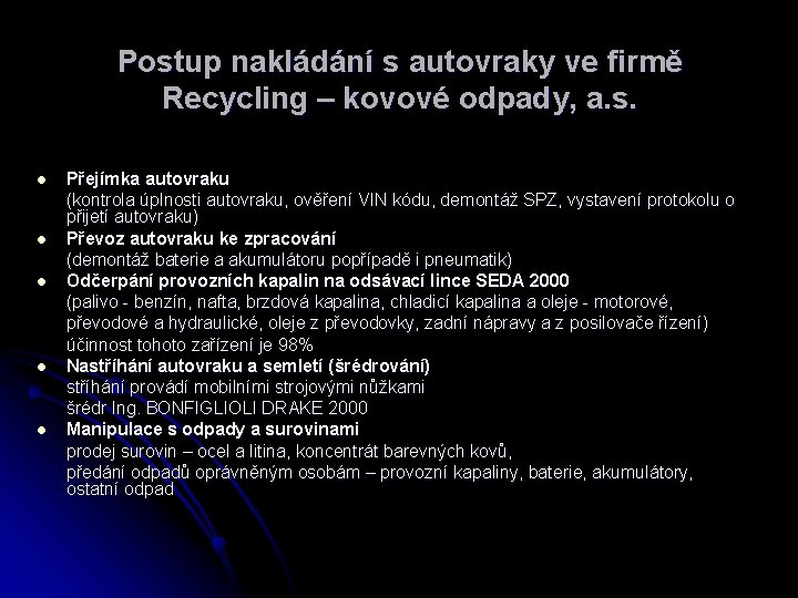 Postup nakládání s autovraky ve firmě Recycling – kovové odpady, a. s. l l