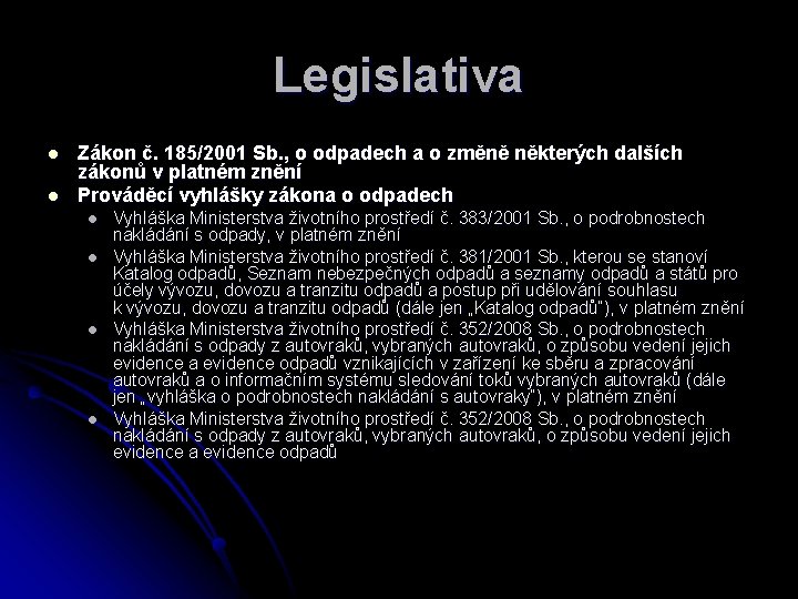 Legislativa l l Zákon č. 185/2001 Sb. , o odpadech a o změně některých