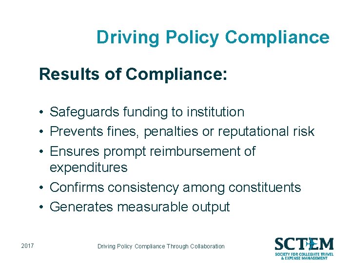 Driving Policy Compliance Results of Compliance: • Safeguards funding to institution • Prevents fines,