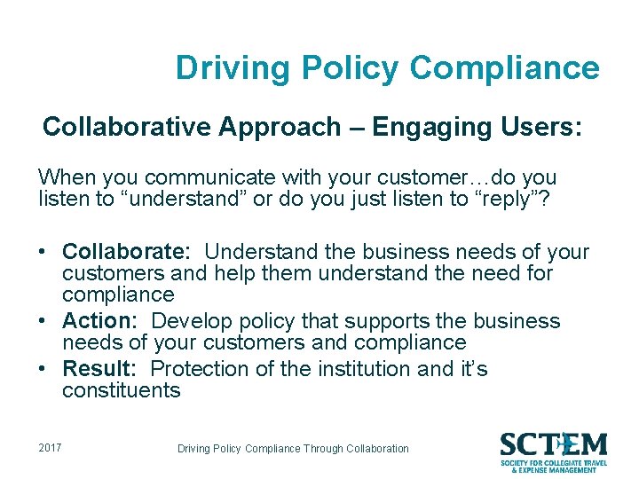 Driving Policy Compliance Collaborative Approach – Engaging Users: When you communicate with your customer…do