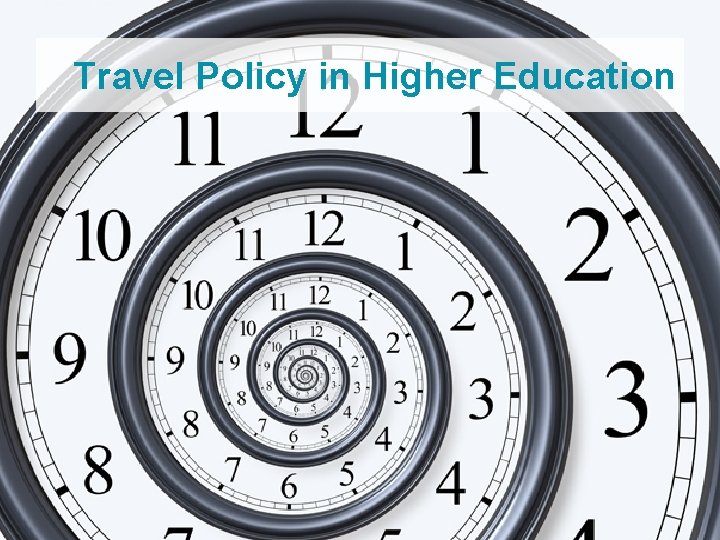Travel Policy in Higher Education 2017 Driving Policy Compliance Through Collaboration 
