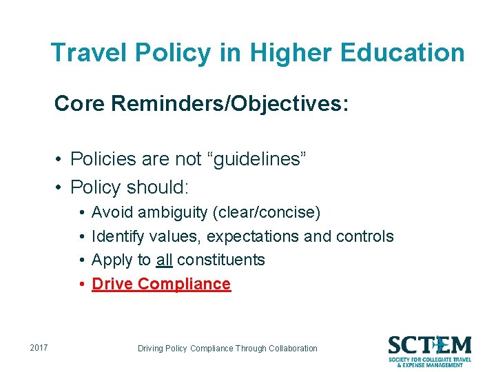 Travel Policy in Higher Education Core Reminders/Objectives: • Policies are not “guidelines” • Policy