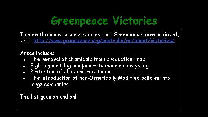 Greenpeace Victories To view the many success stories that Greenpeace have achieved, visit: http: