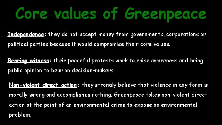Core values of Greenpeace Independence: they do not accept money from governments, corporations or