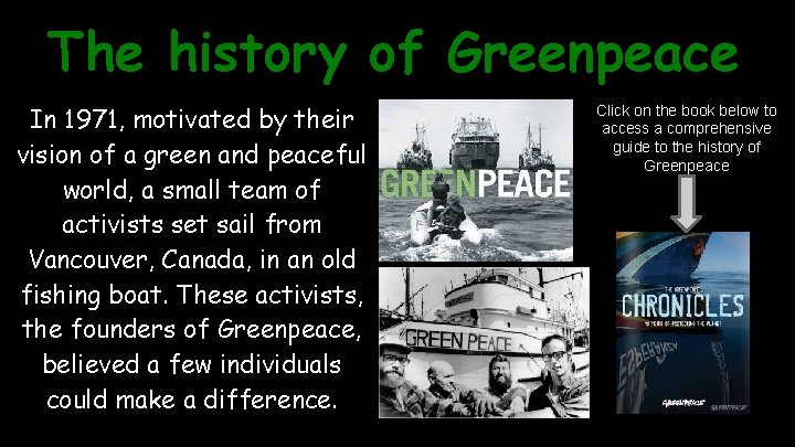 The history of Greenpeace In 1971, motivated by their vision of a green and