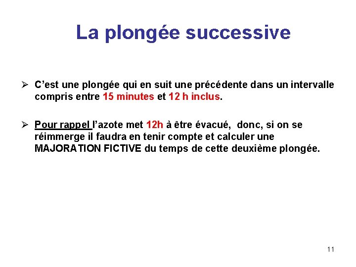  La plongée successive Ø C’est une plongée qui en suit une précédente dans