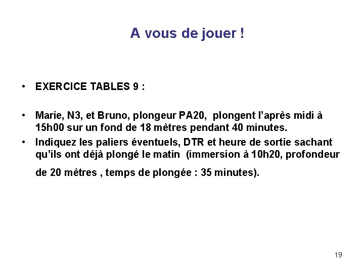  A vous de jouer ! • EXERCICE TABLES 9 : • Marie, N