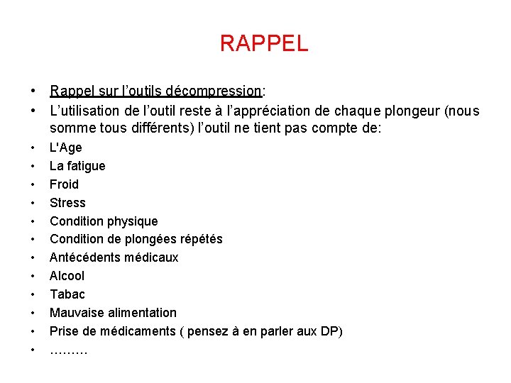 RAPPEL • Rappel sur l’outils décompression: • L’utilisation de l’outil reste à l’appréciation de