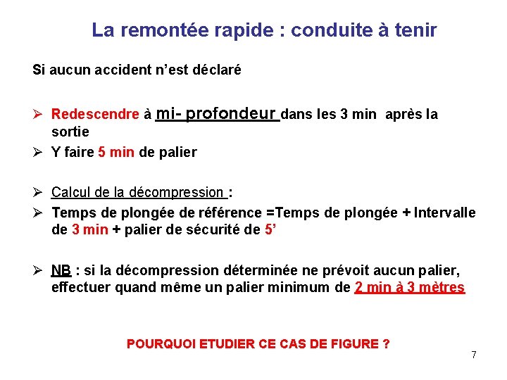 La remontée rapide : conduite à tenir Si aucun accident n’est déclaré Ø Redescendre