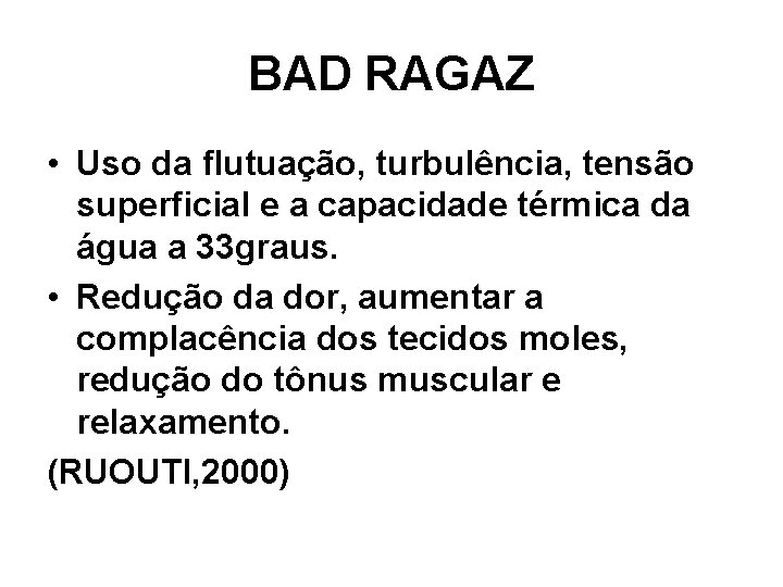 BAD RAGAZ • Uso da flutuação, turbulência, tensão superficial e a capacidade térmica da