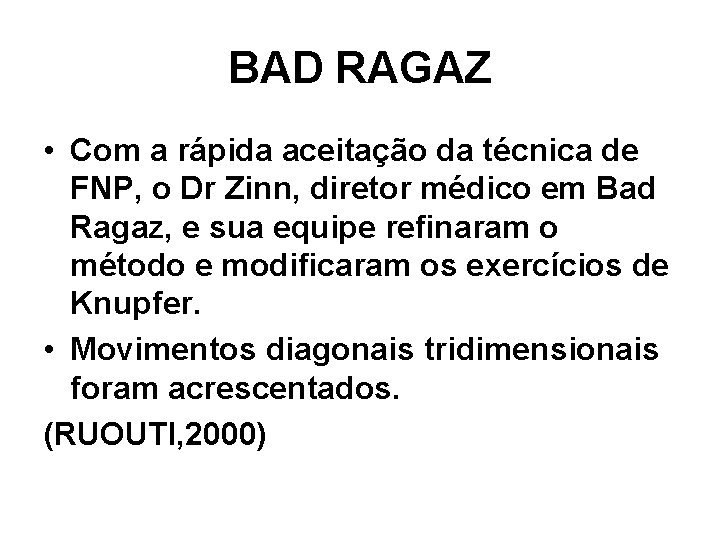 BAD RAGAZ • Com a rápida aceitação da técnica de FNP, o Dr Zinn,