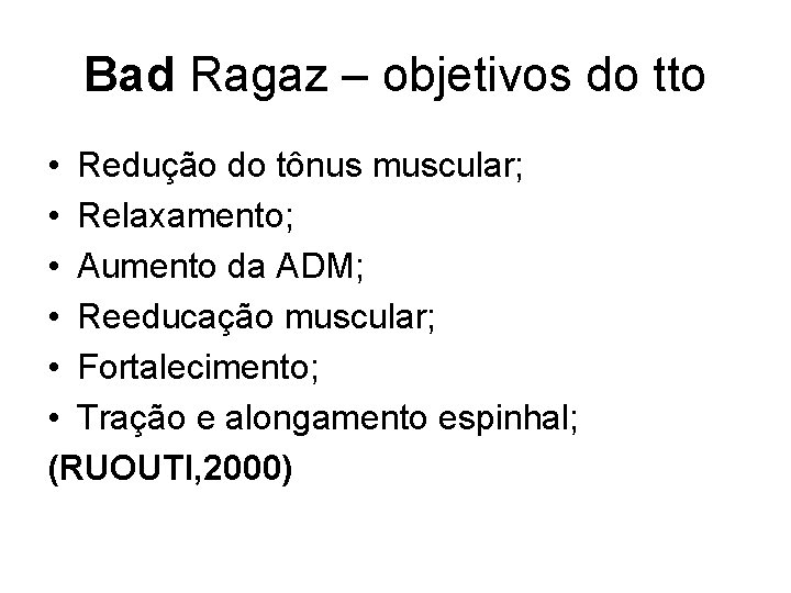 Bad Ragaz – objetivos do tto • Redução do tônus muscular; • Relaxamento; •