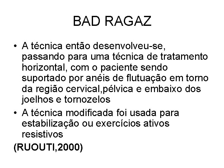 BAD RAGAZ • A técnica então desenvolveu-se, passando para uma técnica de tratamento horizontal,