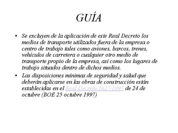 GUÍA • Se excluyen de la aplicación de este Real Decreto los medios de