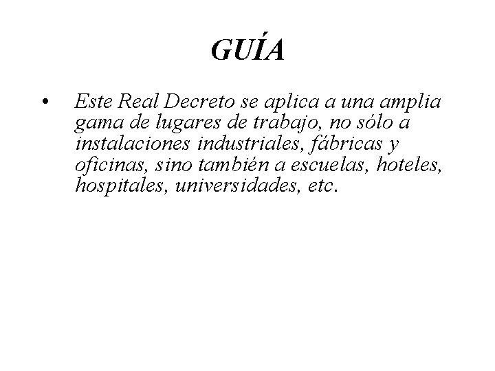 GUÍA • Este Real Decreto se aplica a una amplia gama de lugares de