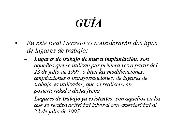 GUÍA • En este Real Decreto se considerarán dos tipos de lugares de trabajo: