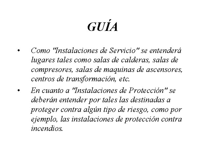 GUÍA • • Como "Instalaciones de Servicio" se entenderá lugares tales como salas de