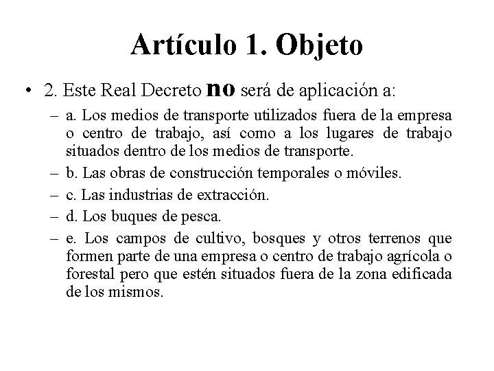 Artículo 1. Objeto • 2. Este Real Decreto no será de aplicación a: –