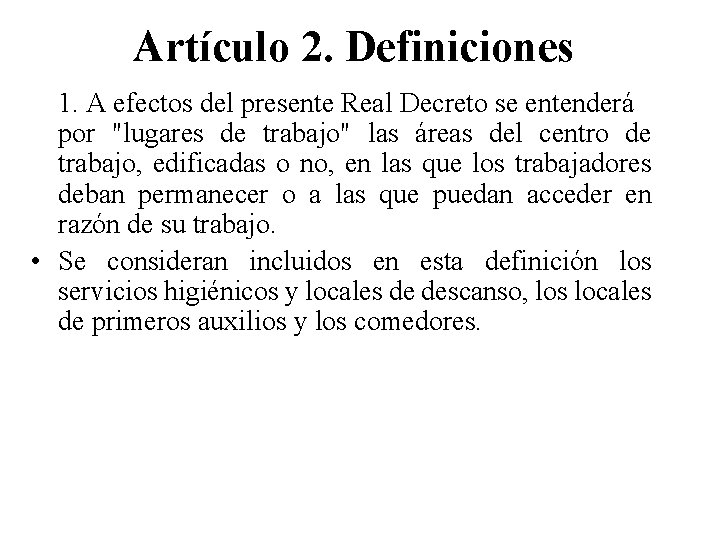 Artículo 2. Definiciones 1. A efectos del presente Real Decreto se entenderá por "lugares