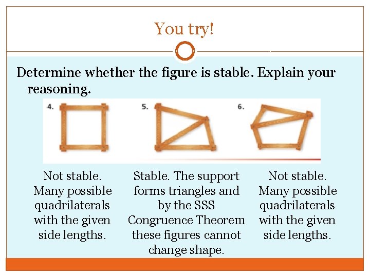 You try! Determine whether the figure is stable. Explain your reasoning. Not stable. Many