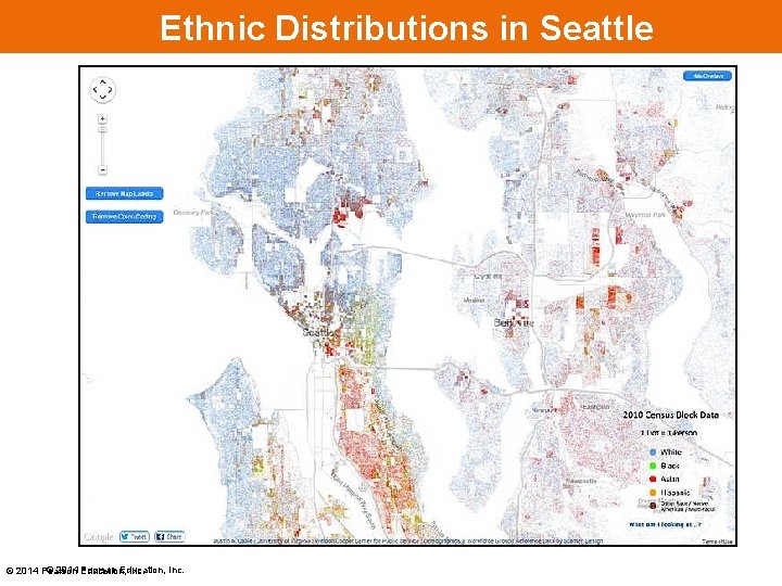 Ethnic Distributions in Seattle © 2014 Education, Pearson Education, Inc. © 2014 Pearson Inc.