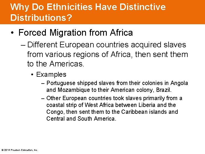 Why Do Ethnicities Have Distinctive Distributions? • Forced Migration from Africa – Different European