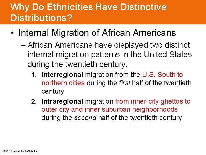 Why Do Ethnicities Have Distinctive Distributions? • Internal Migration of African Americans – African