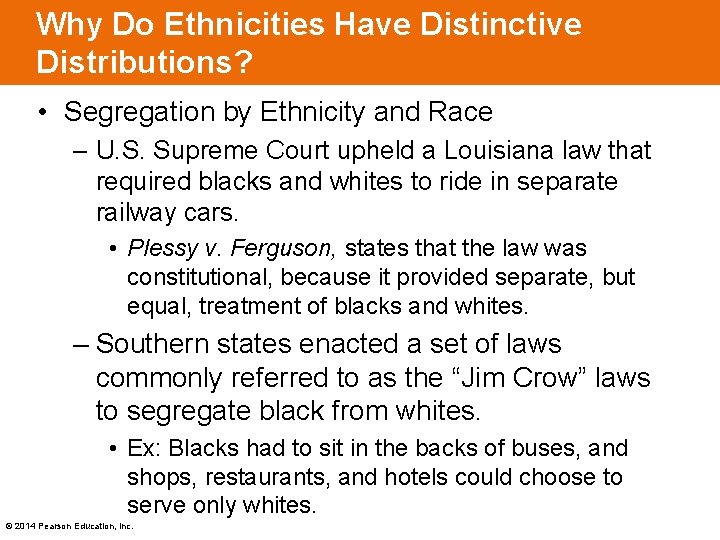Why Do Ethnicities Have Distinctive Distributions? • Segregation by Ethnicity and Race – U.