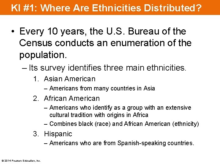 KI #1: Where Are Ethnicities Distributed? • Every 10 years, the U. S. Bureau