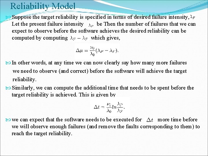 Reliability Model Suppose the target reliability is specified in terms of desired failure intensity, Reliability Model Suppose the target reliability is specified in terms of desired failure intensity,