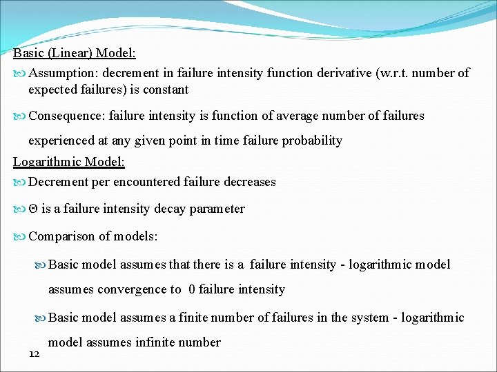 Basic (Linear) Model: Assumption: decrement in failure intensity function derivative (w. r. t. number