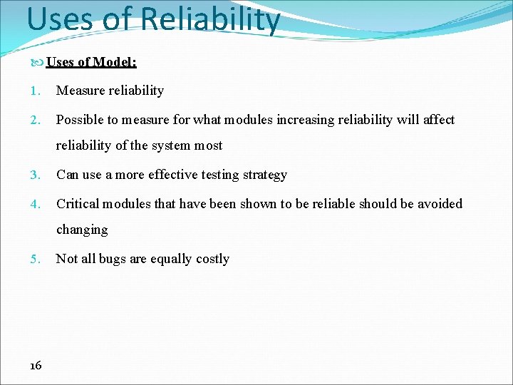 Uses of Reliability Uses of Model: 1. Measure reliability 2. Possible to measure for Uses of Reliability Uses of Model: 1. Measure reliability 2. Possible to measure for