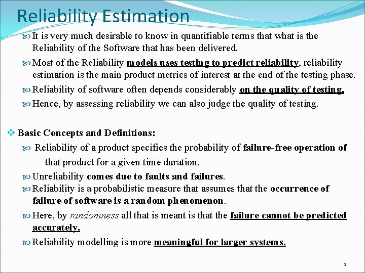 Reliability Estimation It is very much desirable to know in quantifiable terms that what