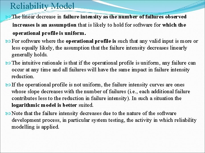 Reliability Model The linear decrease in failure intensity as the number of failures observed Reliability Model The linear decrease in failure intensity as the number of failures observed