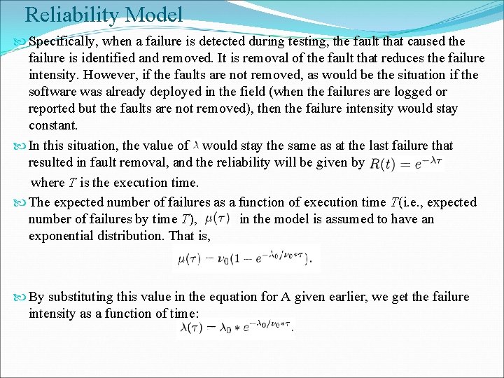 Reliability Model Specifically, when a failure is detected during testing, the fault that caused Reliability Model Specifically, when a failure is detected during testing, the fault that caused