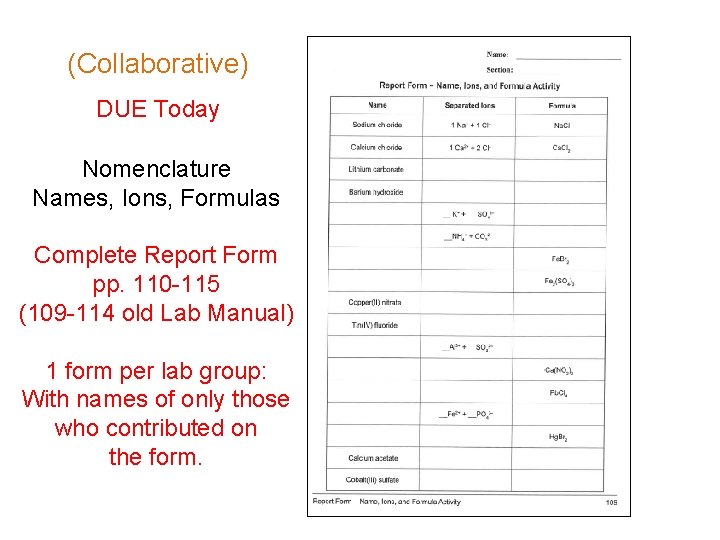 (Collaborative) DUE Today Nomenclature Names, Ions, Formulas Complete Report Form pp. 110 -115 (109