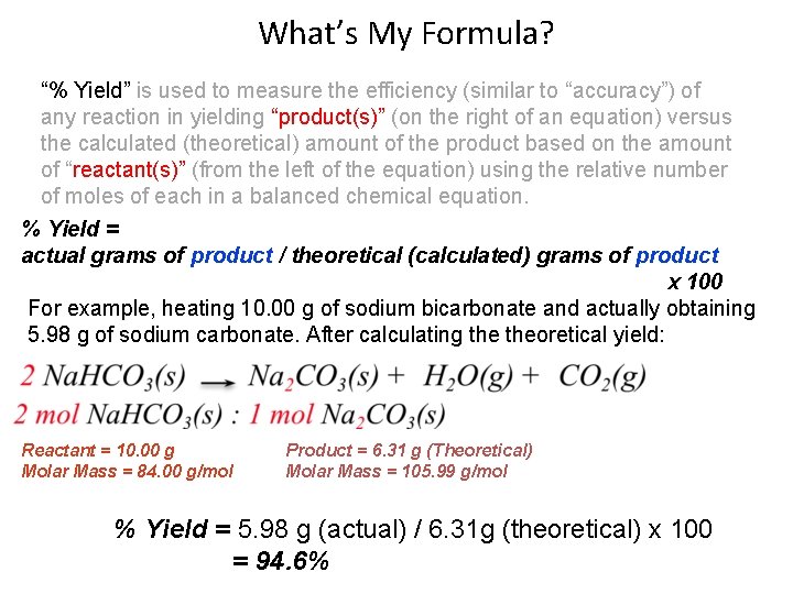 What’s My Formula? “% Yield” is used to measure the efficiency (similar to “accuracy”)