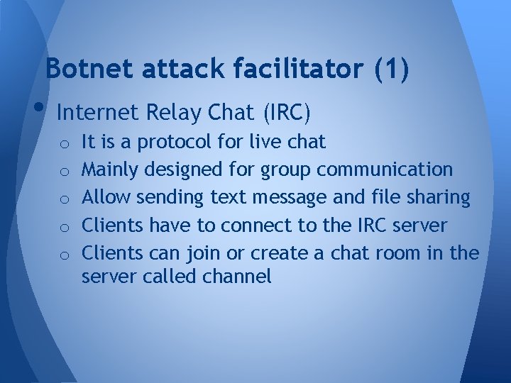 Botnet attack facilitator (1) • Internet Relay Chat (IRC) o It is a protocol Botnet attack facilitator (1) • Internet Relay Chat (IRC) o It is a protocol