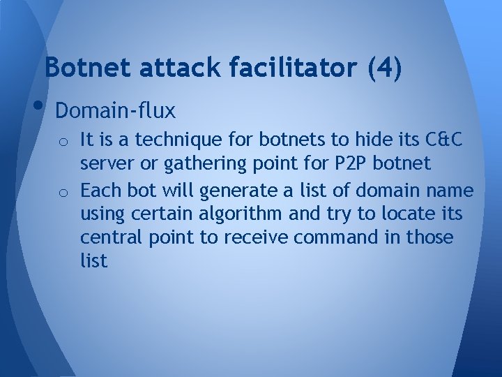 Botnet attack facilitator (4) • Domain-flux o It is a technique for botnets to Botnet attack facilitator (4) • Domain-flux o It is a technique for botnets to