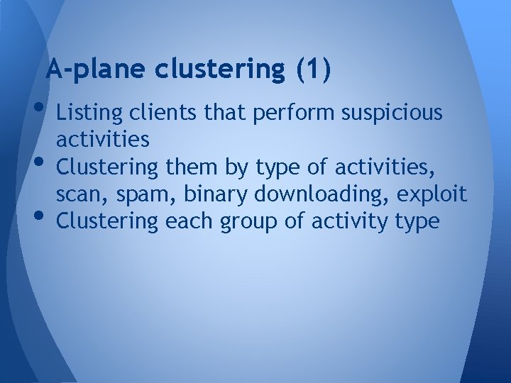 A-plane clustering (1) • Listing clients that perform suspicious activities • Clustering them by A-plane clustering (1) • Listing clients that perform suspicious activities • Clustering them by