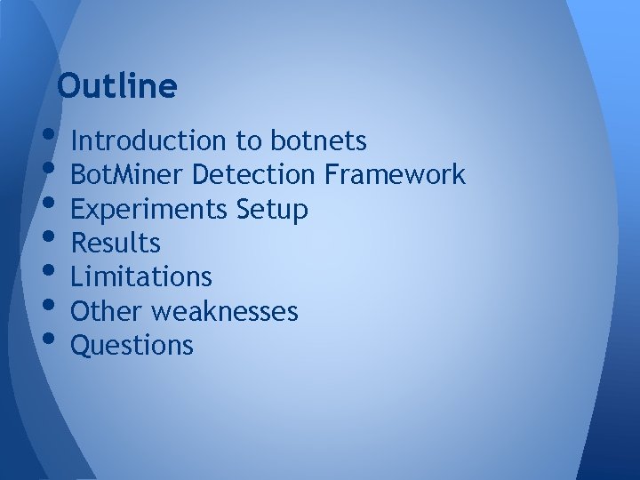 Outline • Introduction to botnets • Bot. Miner Detection Framework • Experiments Setup • Outline • Introduction to botnets • Bot. Miner Detection Framework • Experiments Setup •