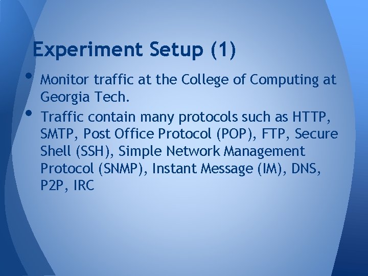 Experiment Setup (1) • • Monitor traffic at the College of Computing at Georgia Experiment Setup (1) • • Monitor traffic at the College of Computing at Georgia