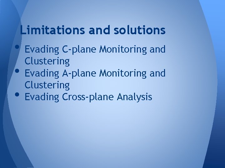 Limitations and solutions • Evading C-plane Monitoring and Clustering • Evading A-plane Monitoring and Limitations and solutions • Evading C-plane Monitoring and Clustering • Evading A-plane Monitoring and