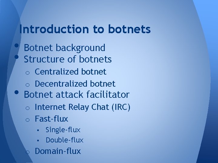 Introduction to botnets • Botnet background • Structure of botnets o Centralized botnet o Introduction to botnets • Botnet background • Structure of botnets o Centralized botnet o