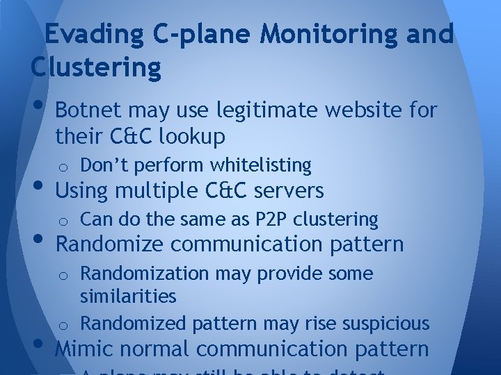 Evading C-plane Monitoring and Clustering • Botnet may use legitimate website for their C&C Evading C-plane Monitoring and Clustering • Botnet may use legitimate website for their C&C