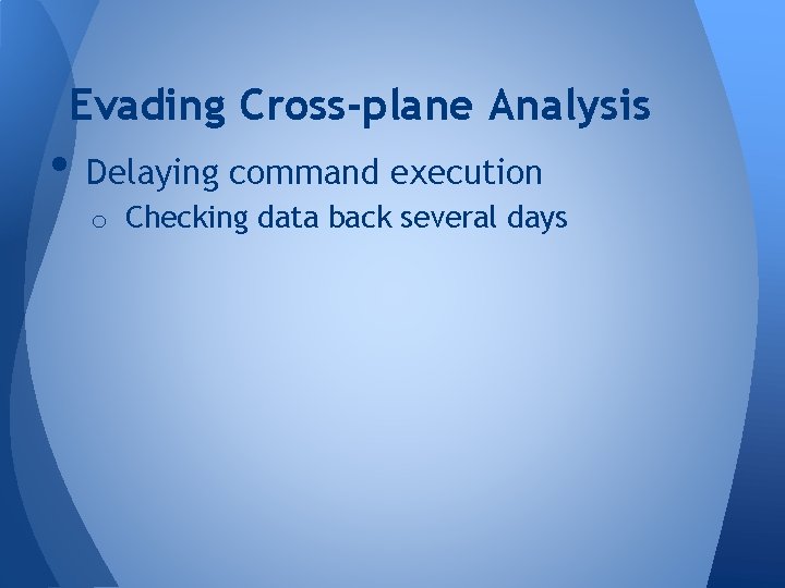 Evading Cross-plane Analysis • Delaying command execution o Checking data back several days Evading Cross-plane Analysis • Delaying command execution o Checking data back several days