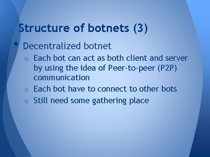 Structure of botnets (3) • Decentralized botnet o Each bot can act as both Structure of botnets (3) • Decentralized botnet o Each bot can act as both