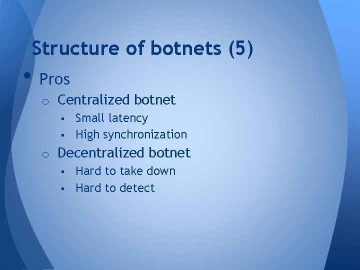 Structure of botnets (5) • Pros o Centralized botnet § Small latency § High Structure of botnets (5) • Pros o Centralized botnet § Small latency § High