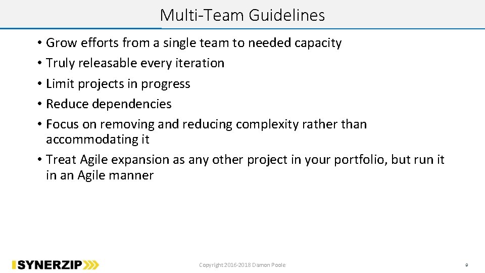 Multi-Team Guidelines • Grow efforts from a single team to needed capacity • Truly